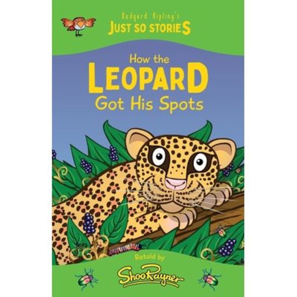 How the Leopard Got his Spots: A fresh, new re-telling of the classic Just So St